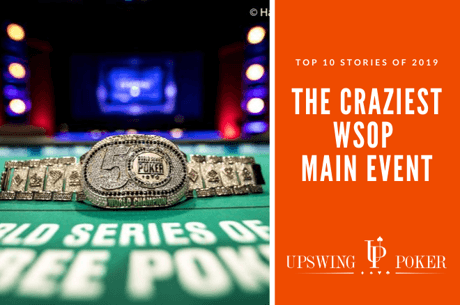 Top 10 Stories of 2019: Craziness in the WSOP Main Event