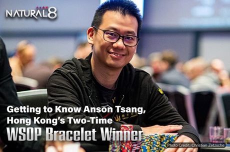 Getting to Know Anson Tsang - Hong Kong’s Two-Time WSOP Bracelet Winner