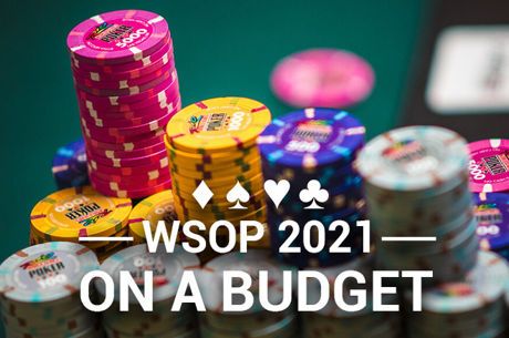 WSOP 2021: Best Events to Play on a Budget