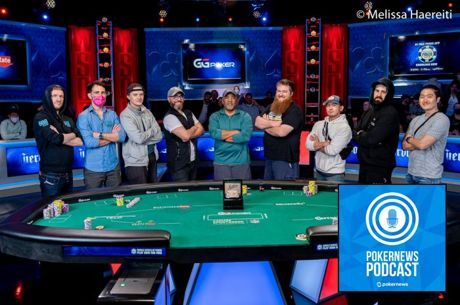 PokerNews Podcast: WSOP Main Event Final Table Set; Darren Elias Talks "End Boss Poker Series"