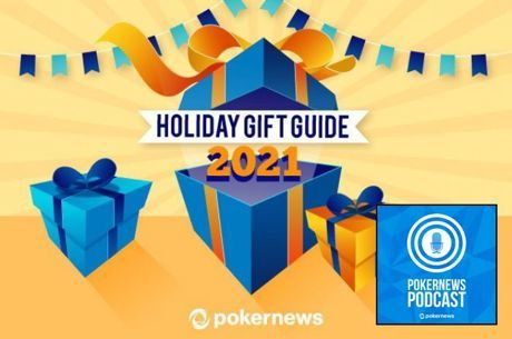 PokerNews Podcast: Do Your Holiday Shopping with Our 2021 Gift Guide