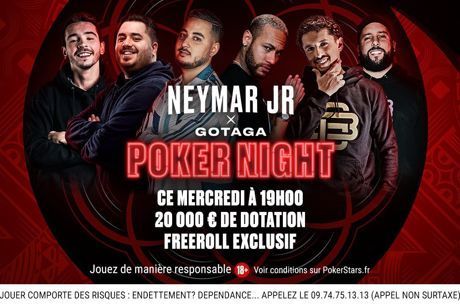 Neymar x Gotaga Poker Night: 20.000€ à prendre en Freeroll