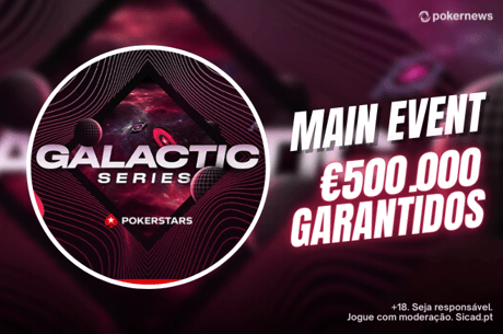 Galactic Series Main Event começa hoje e tem €500.000 garantidos
