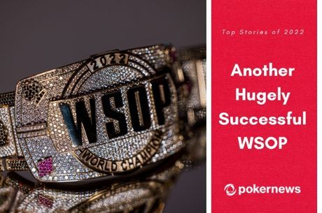 Top Stories of 2022, #5: New Home, Same Success for WSOP