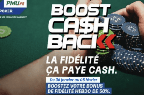 Nouvelle Opération Boost CashBack sur PMU Poker Jusqu'au 5 Février!
