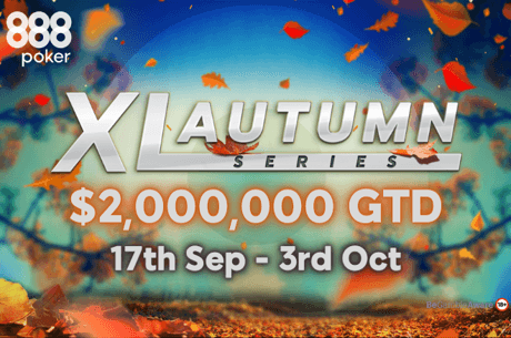 More Than $2M Guaranteed in the 888poker XL Autumn Series From Sept. 17
