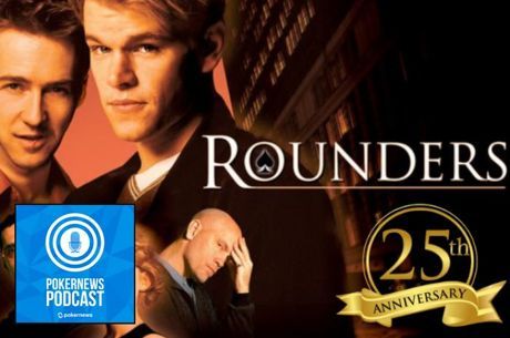 PokerNews Pod Special Edition: The Rounders 25th Anniversary Watch-Along Show