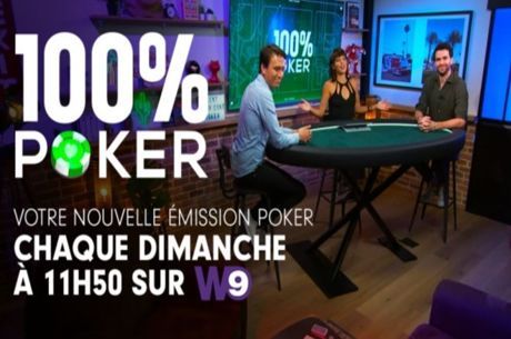 100% Poker: W9 Lance une Emission Inédite Chaque Dimanche