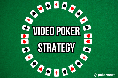 Video Poker Strategy: How to Win at Video Poker