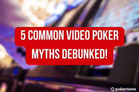 5 Common Video Poker Myths Debunked!