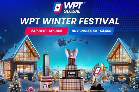 Don't Miss the Three Biggest WPT Global Winter Festival Events; Last Day 1s This Weekend