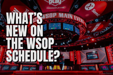 What New On the WSOP Schedule