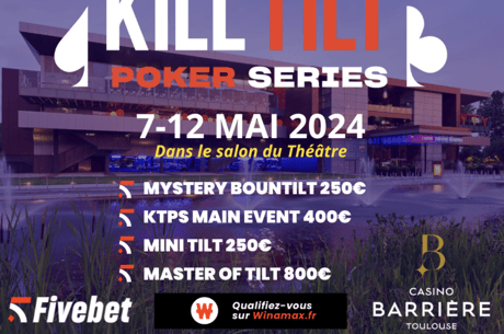 Les Kill Tilt Poker Series Se Rendent à Toulouse en Mai