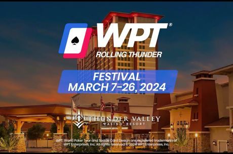 WPT Rolling Thunder Championship Takes Place March 23-26 in NorCal