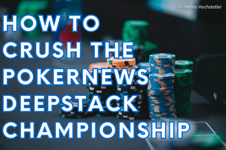 Top Tips to Crush the $600 PokerNews DeepStack Championship at the 2024 WSOP