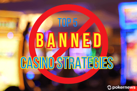 Top 5 Banned Casino Strategies