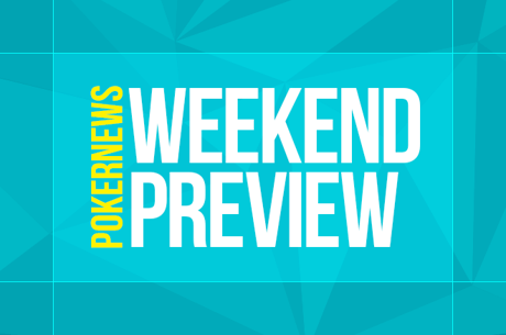 Weekend Preview: Online Poker Festivals Start With a Bang