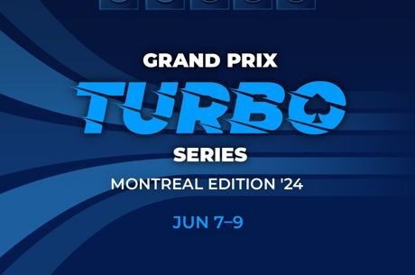 Global Poker Montreal Grand Prix Turbo Series Kicks Off June 7