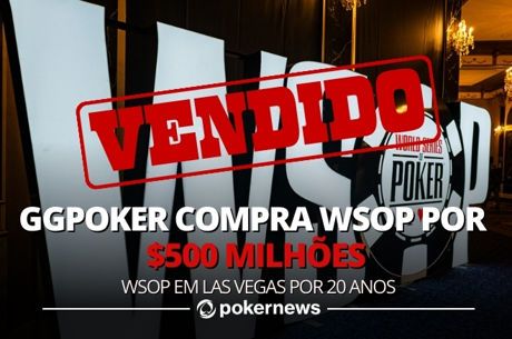 GGPoker compra WSOP por $500 milh?es; WSOP continuar em Vegas por 20 anos