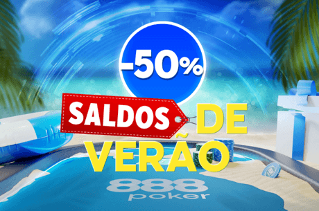 Saldos de Verão na 888poker - Torneios a metade do preço TODA A SEMANA!