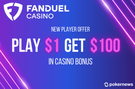 FanDuel Casino Pay $1 Get $100! New Customer Welcome Offer