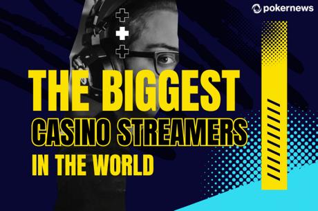 Who Are the Biggest Casino Streamers in the World?