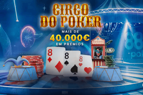 O Circo do Poker chegou à 888poker e traz mais de €40.000 em prémios