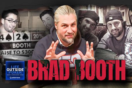 Brad Booth Life Outside Poker