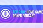 Top Pair Podcast 342: Poker, Sports Betting, and Ivey, Oh My!