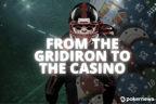 From the Gridiron to the Casino: Pro-Football Players and Their Favorite Games