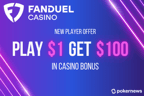 Play $1, Get $100 at FanDuel Casino