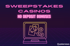 Sweeps Casinos No Deposit Bonuses