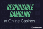 Responsible Gambling in Online Casinos