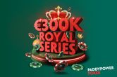 More Than €300K GTD in the Paddy Power Poker Royal Majesty Series