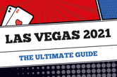 Get Your Las Vegas 2021 Ultimate Guide Right Here!