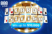 Win up to $10K Free With 888poker's Card Strike Feature