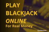 Play Real Money Blackjack Online