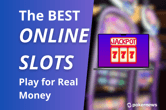 Play the Best Real Money Slot Games!