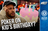 WATCH: PokerNews Podcast #827 - Neymar Did What at a Kid’s Birthday Party?!?