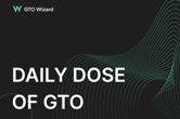 GTOWizard's "Daily Dose of GTO" Ebook Teaches GTO in Bitesized Lessons