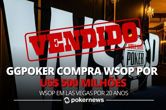 GGPoker compra a WSOP por US$ 500 milhões; WSOP permanecerá em Vegas por 20 anos