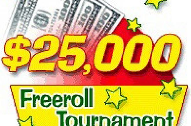 2 X $25,000 Freerolls 0001 2 X $25,000 Freerolls 0001