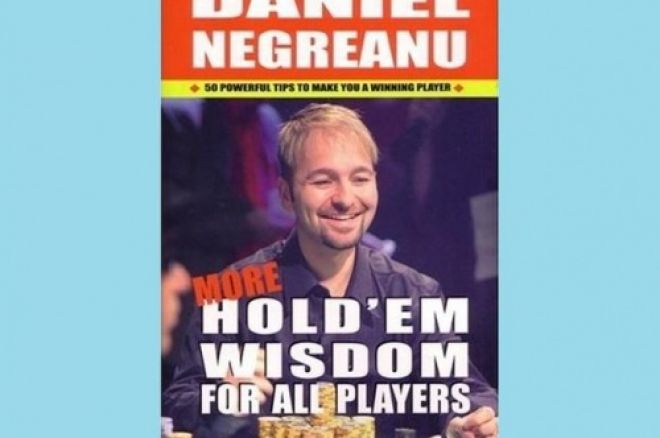 Poker Book Review: Daniel Negreanu's 'More Hold'em Wisdom for All Players' 0001