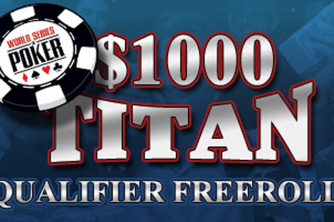 Titan Poker's $1.000 WSOP kvalifikations freeroll serie 0001 Titan Poker's $1.000 WSOP kvalifikations freeroll serie 0001