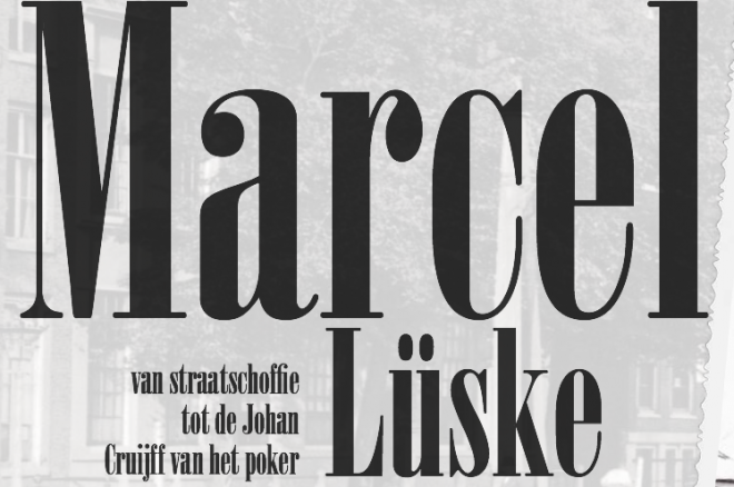Dossier Lüske | van straatschoffie tot de Johan Cruijff van het poker (deel I) Dossier Lüske | van straatschoffie tot de Johan Cruijff van het poker (deel I)