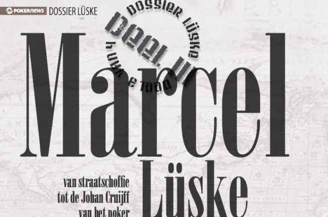 Dossier Lüske | van straatschoffie tot de Johan Cruijff van het poker (deel III) Dossier Lüske | van straatschoffie tot de Johan Cruijff van het poker (deel III)