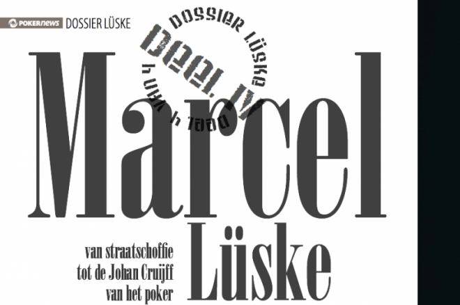 Dossier Lüske | van straatschoffie tot de Johan Cruijff van het poker (deel IV) Dossier Lüske | van straatschoffie tot de Johan Cruijff van het poker (deel IV)