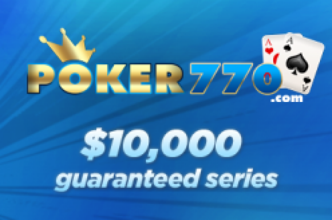 Série turnajů $10,000 GTD na Poker770 0001 Série turnajů $10,000 GTD na Poker770 0001