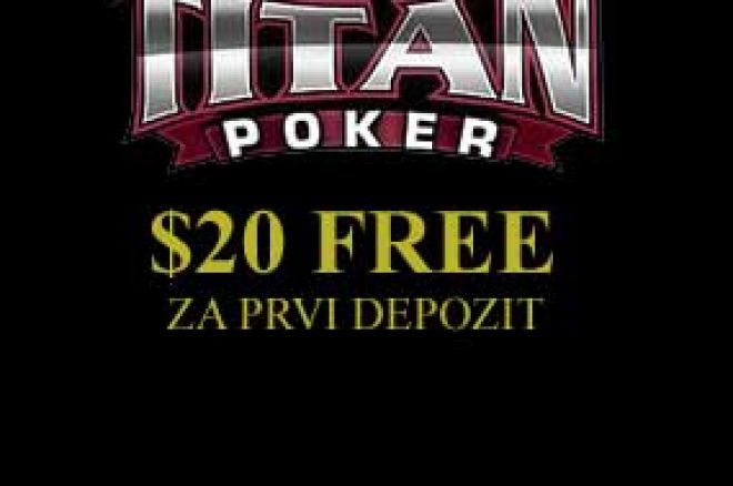 Titan Poker nudi $20 FREE za prvi depozit! 0001 Titan Poker nudi $20 FREE za prvi depozit! 0001