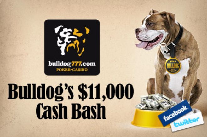 11.000$ în freeroll-uri exclusive Bulldog777 Cash Bash – special pentru fanii Facebook și Twitter 0001